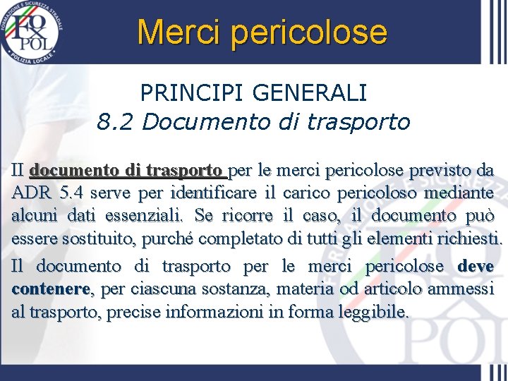 Merci pericolose PRINCIPI GENERALI 8. 2 Documento di trasporto II documento di trasporto per