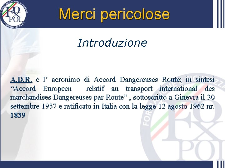 Merci pericolose Introduzione A. D. R. è l’ acronimo di Accord Dangereuses Route; in