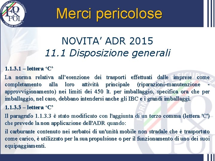 Merci pericolose NOVITA’ ADR 2015 11. 1 Disposizione generali 1. 1. 3. 1 –