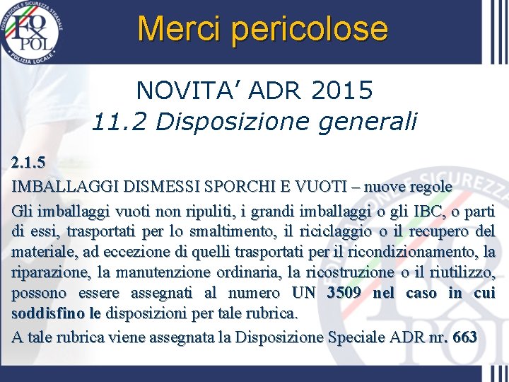 Merci pericolose NOVITA’ ADR 2015 11. 2 Disposizione generali 2. 1. 5 IMBALLAGGI DISMESSI