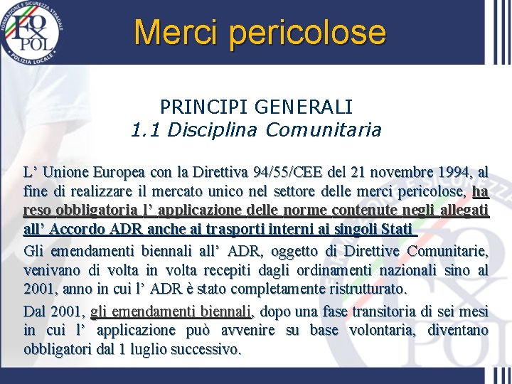 Merci pericolose PRINCIPI GENERALI 1. 1 Disciplina Comunitaria L’ Unione Europea con la Direttiva