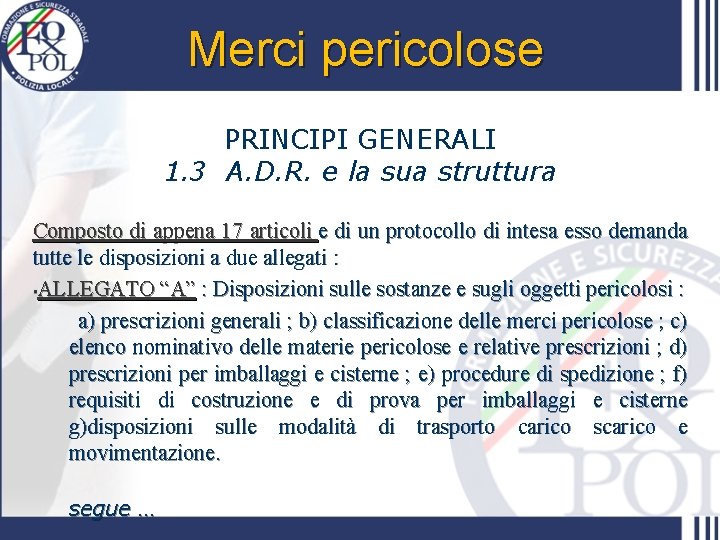 Merci pericolose PRINCIPI GENERALI 1. 3 A. D. R. e la sua struttura Composto