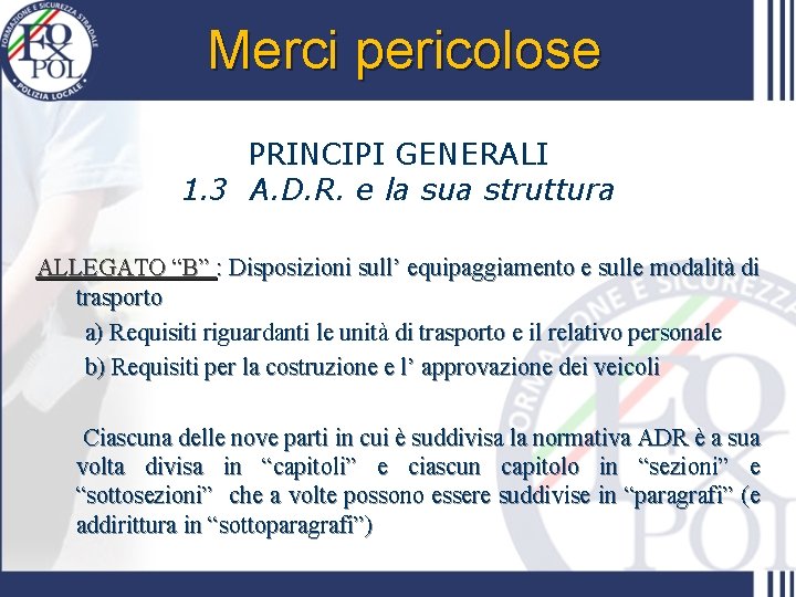 Merci pericolose PRINCIPI GENERALI 1. 3 A. D. R. e la sua struttura ALLEGATO