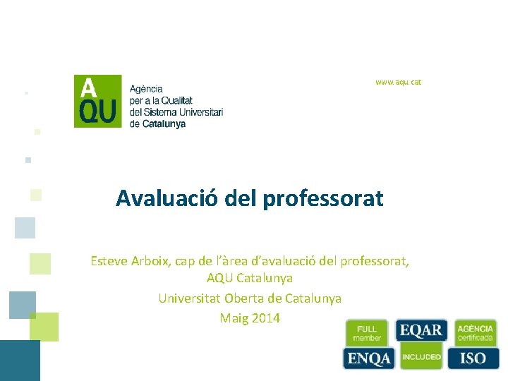 www. aqu. cat Avaluació del professorat Esteve Arboix, cap de l’àrea d’avaluació del professorat,