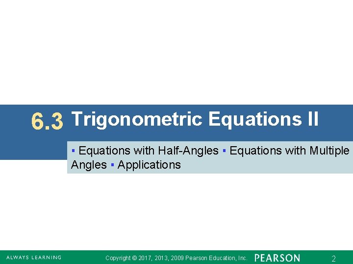 6. 3 Trigonometric Equations II ▪ Equations with Half-Angles ▪ Equations with Multiple Angles