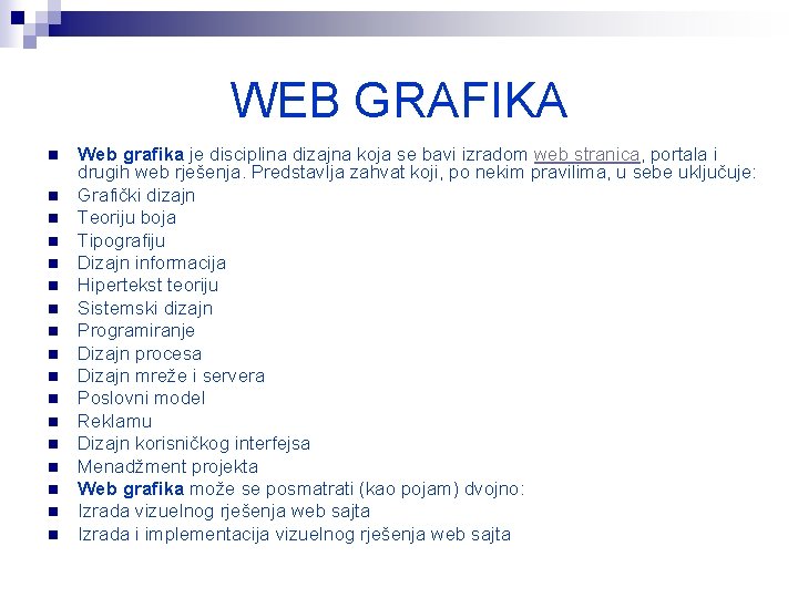 WEB GRAFIKA n n n n n Web grafika je disciplina dizajna koja se