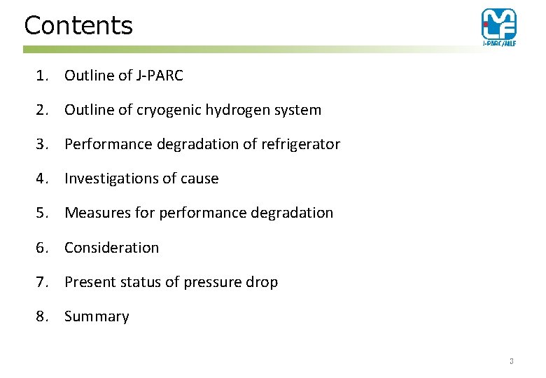 Contents 1. Outline of J-PARC 2. Outline of cryogenic hydrogen system 3. Performance degradation