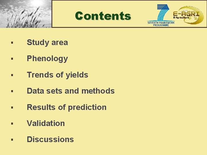 Contents § Study area § Phenology § Trends of yields § Data sets and
