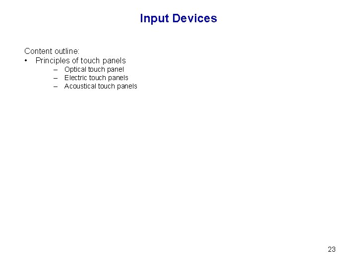 Input Devices Content outline: • Principles of touch panels – Optical touch panel –