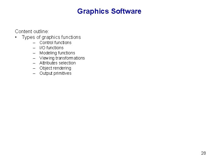 Graphics Software Content outline: • Types of graphics functions – – – – Control