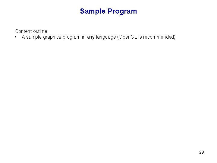 Sample Program Content outline: • A sample graphics program in any language (Open. GL