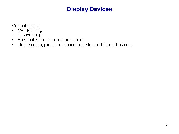 Display Devices Content outline: • CRT focusing • Phosphor types • How light is