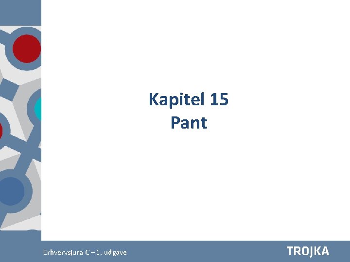 Kapitel 15 Pant Afsætning A 2 C–– 4. 1. udgave Erhvervsjura udgave 