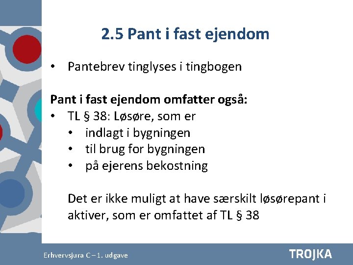 2. 5 Pant i fast ejendom • Pantebrev tinglyses i tingbogen Pant i fast