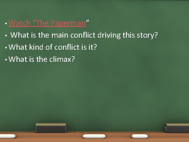• Watch “The Paperman” • What is the main conflict driving this story? • Watch “The Paperman” • What is the main conflict driving this story?