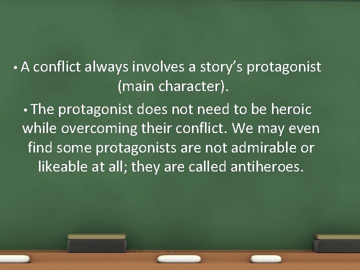 • A conflict always involves a story’s protagonist (main character). • The protagonist • A conflict always involves a story’s protagonist (main character). • The protagonist
