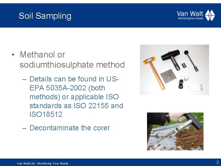 Soil Sampling • Methanol or sodiumthiosulphate method – Details can be found in USEPA