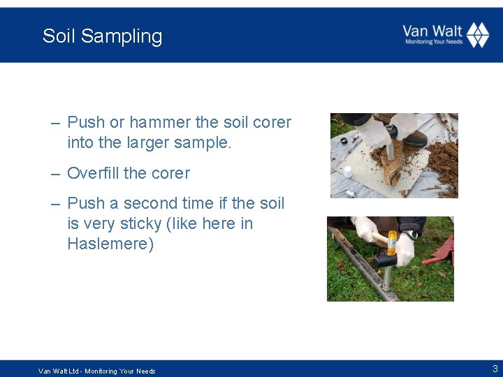 Soil Sampling – Push or hammer the soil corer into the larger sample. –