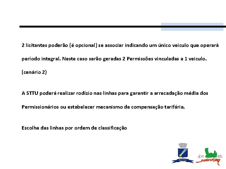 2 licitantes poderão (é opcional) se associar indicando um único veiculo que operará período