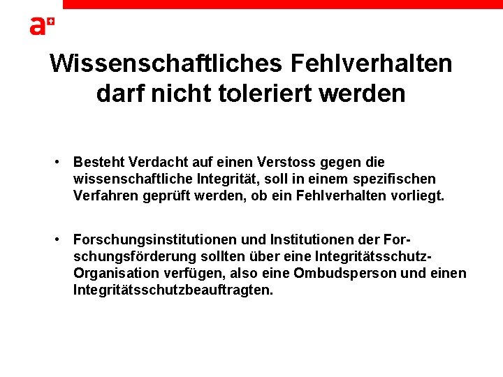 Wissenschaftliches Fehlverhalten darf nicht toleriert werden • Besteht Verdacht auf einen Verstoss gegen die Wissenschaftliches Fehlverhalten darf nicht toleriert werden • Besteht Verdacht auf einen Verstoss gegen die