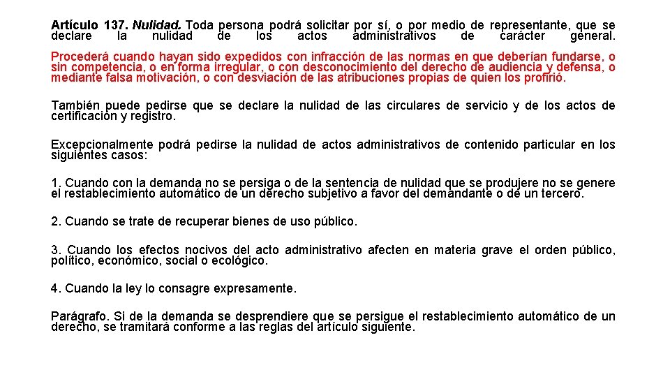 Artículo 137. Nulidad. Toda persona podrá solicitar por sí, o por medio de representante,