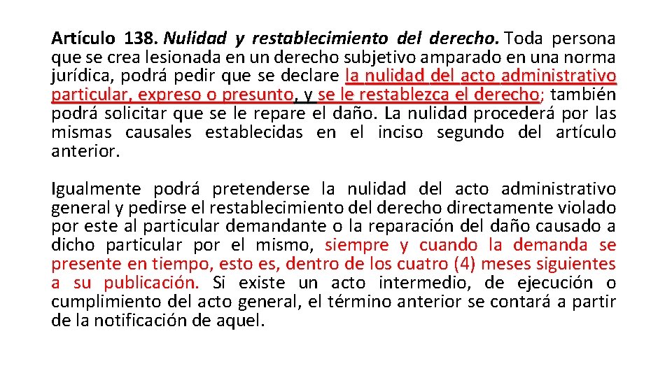 Artículo 138. Nulidad y restablecimiento del derecho. Toda persona que se crea lesionada en