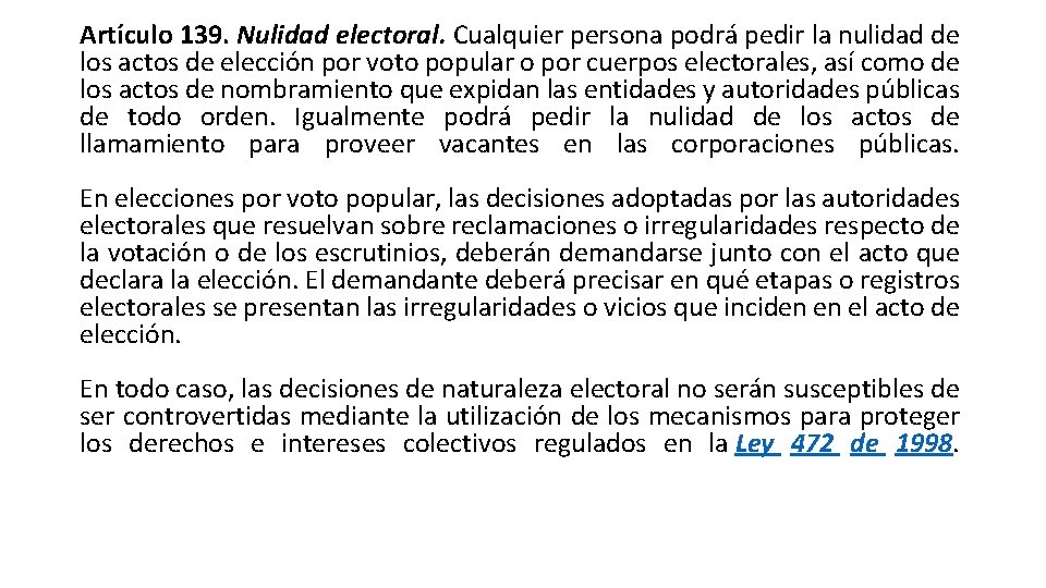 Artículo 139. Nulidad electoral. Cualquier persona podrá pedir la nulidad de los actos de