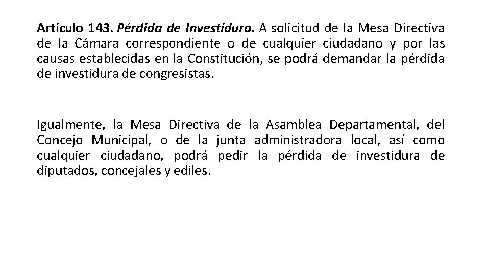 Artículo 143. Pérdida de Investidura. A solicitud de la Mesa Directiva de la Cámara Artículo 143. Pérdida de Investidura. A solicitud de la Mesa Directiva de la Cámara