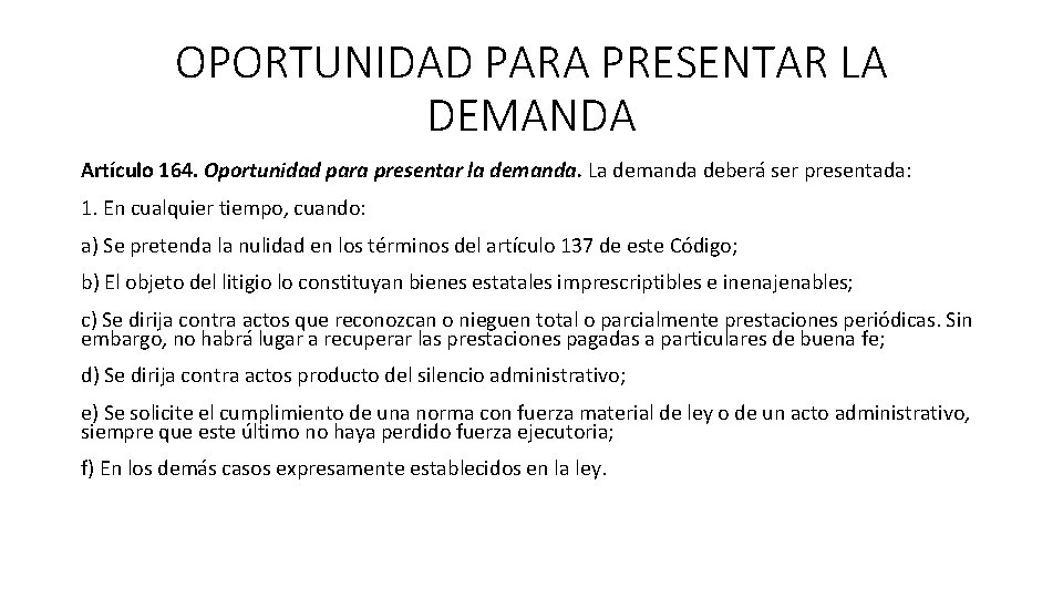 OPORTUNIDAD PARA PRESENTAR LA DEMANDA Artículo 164. Oportunidad para presentar la demanda. La demanda OPORTUNIDAD PARA PRESENTAR LA DEMANDA Artículo 164. Oportunidad para presentar la demanda. La demanda