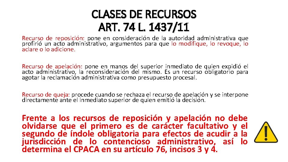 CLASES DE RECURSOS ART. 74 L. 1437/11 Recurso de reposición: pone en consideración de