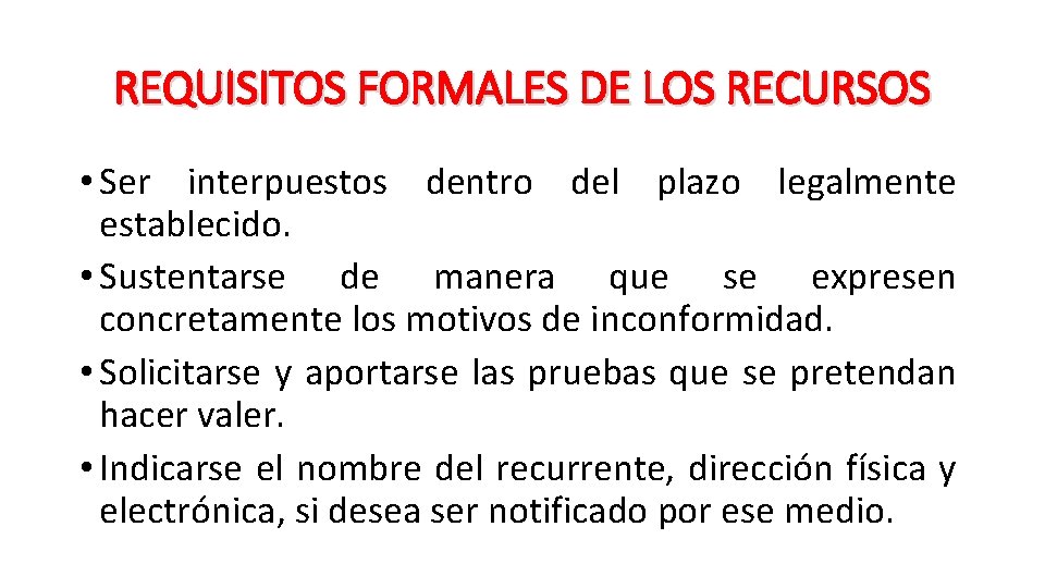 REQUISITOS FORMALES DE LOS RECURSOS • Ser interpuestos dentro del plazo legalmente establecido. • REQUISITOS FORMALES DE LOS RECURSOS • Ser interpuestos dentro del plazo legalmente establecido. •