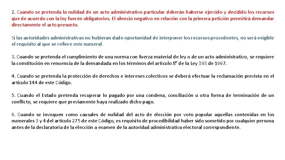 2. Cuando se pretenda la nulidad de un acto administrativo particular deberán haberse ejercido