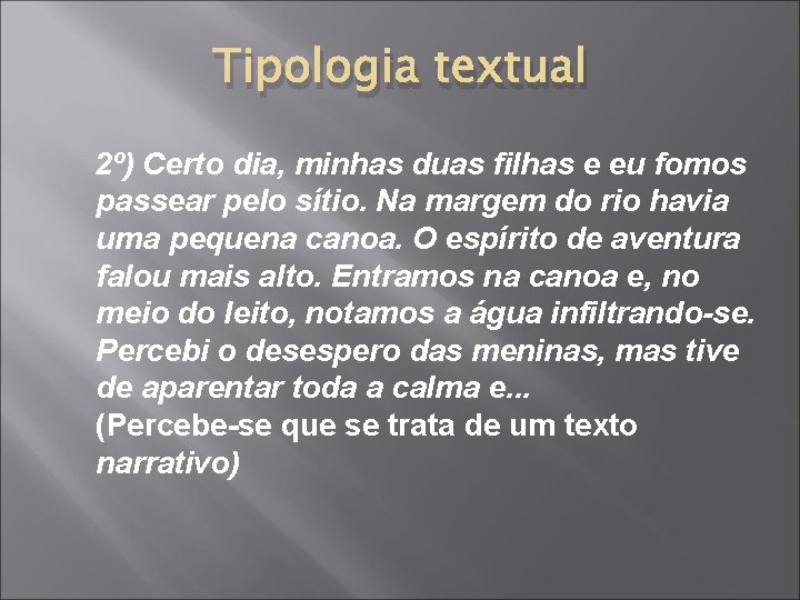 Tipologia textual 2º) Certo dia, minhas duas filhas e eu fomos passear pelo sítio. Tipologia textual 2º) Certo dia, minhas duas filhas e eu fomos passear pelo sítio.