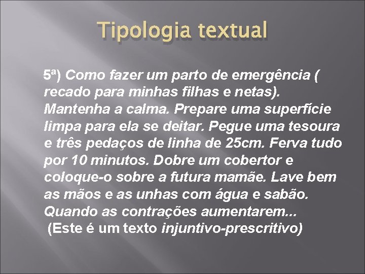 Tipologia textual 5ª) Como fazer um parto de emergência ( recado para minhas filhas Tipologia textual 5ª) Como fazer um parto de emergência ( recado para minhas filhas