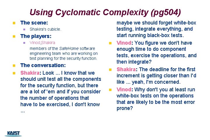 Using Cyclomatic Complexity (pg 504) n The scene: n n The players: n n