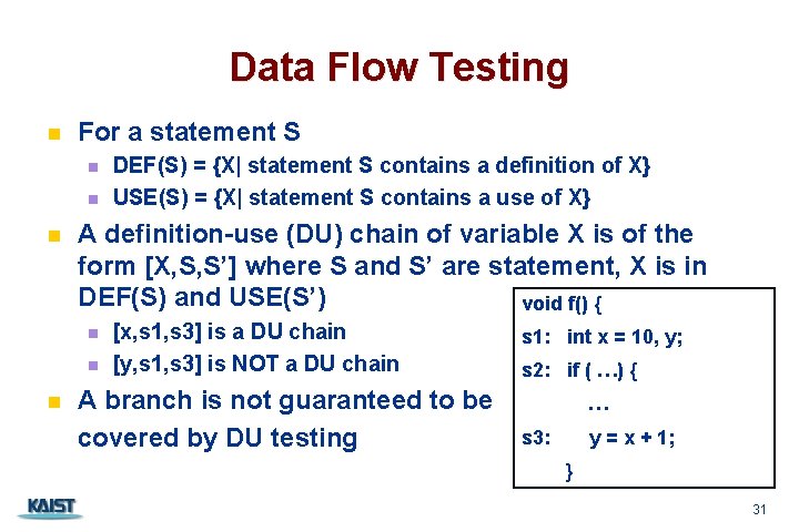 Data Flow Testing n For a statement S n n n A definition-use (DU)