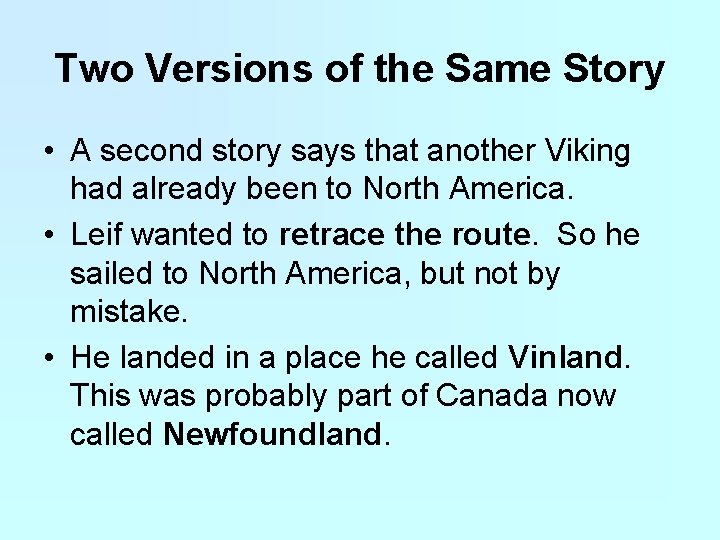 Two Versions of the Same Story • A second story says that another Viking