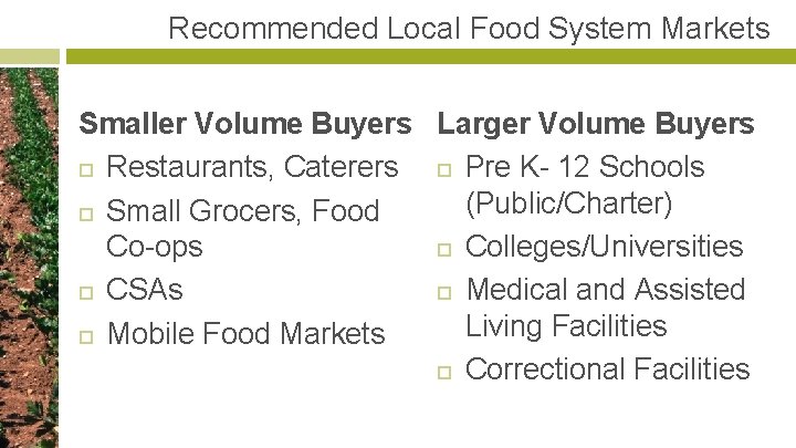 Recommended Local Food System Markets Smaller Volume Buyers Larger Volume Buyers Restaurants, Caterers Pre