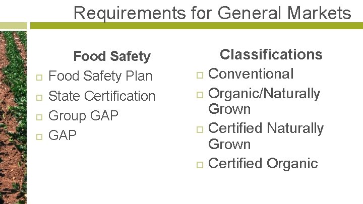 Requirements for General Markets Food Safety Plan State Certification Group GAP Classifications Conventional Organic/Naturally