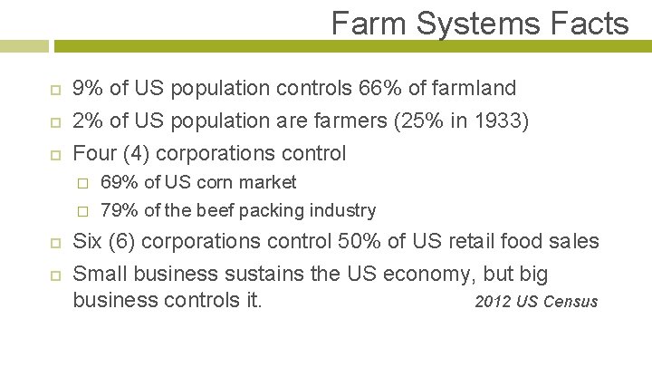 Farm Systems Facts 9% of US population controls 66% of farmland 2% of US