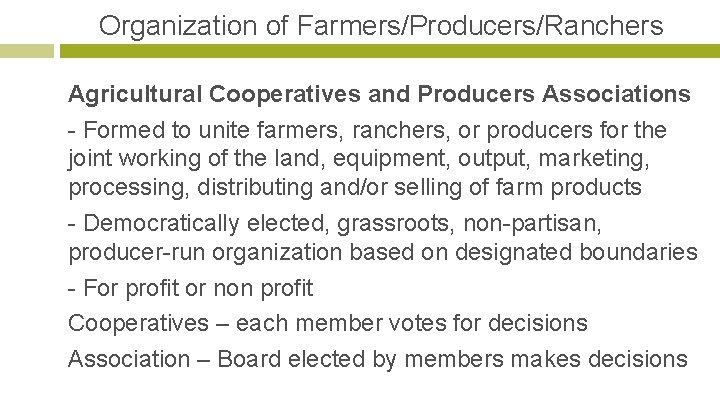 Organization of Farmers/Producers/Ranchers Agricultural Cooperatives and Producers Associations - Formed to unite farmers, ranchers,