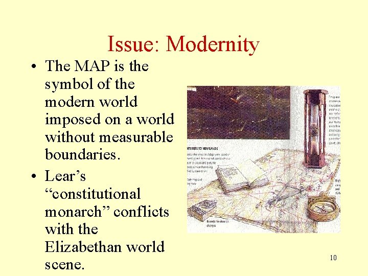 Issue: Modernity • The MAP is the symbol of the modern world imposed on