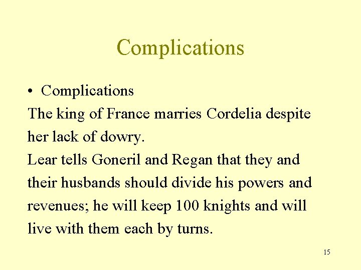 Complications • Complications The king of France marries Cordelia despite her lack of dowry.