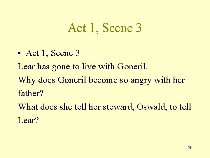 Act 1, Scene 3 • Act 1, Scene 3 Lear has gone to live
