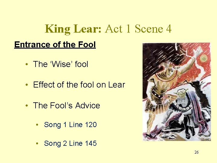 King Lear: Act 1 Scene 4 Entrance of the Fool • The ‘Wise’ fool