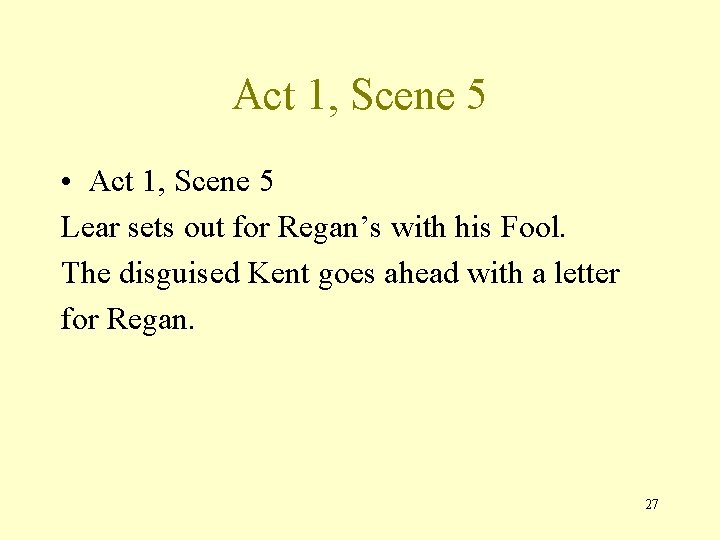 Act 1, Scene 5 • Act 1, Scene 5 Lear sets out for Regan’s