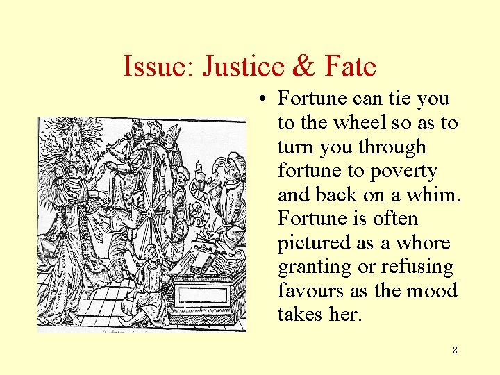 Issue: Justice & Fate • Fortune can tie you to the wheel so as