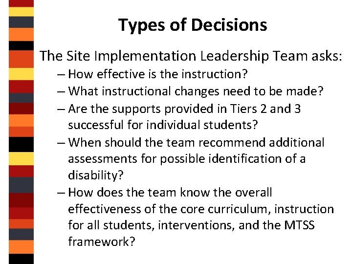 Types of Decisions The Site Implementation Leadership Team asks: – How effective is the