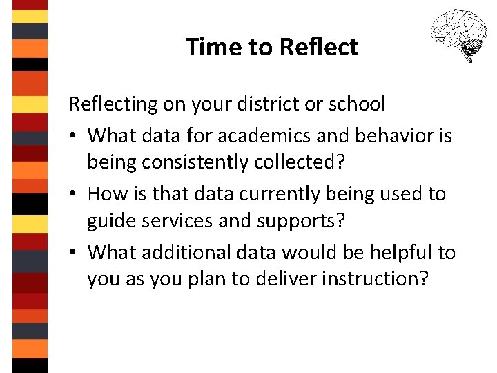 Time to Reflecting on your district or school • What data for academics and