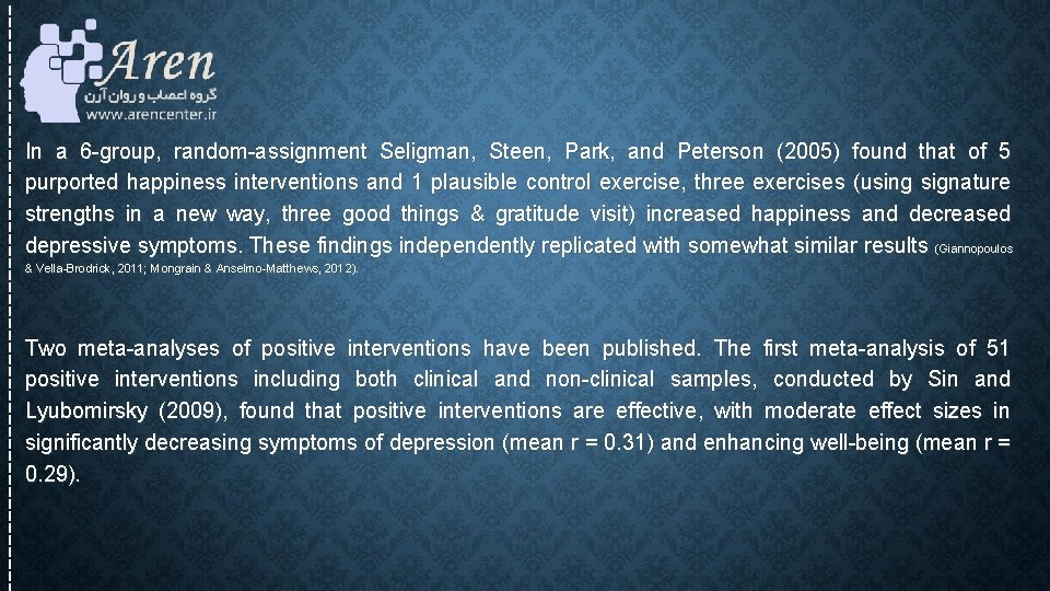 In a 6 -group, random-assignment Seligman, Steen, Park, and Peterson (2005) found that of In a 6 -group, random-assignment Seligman, Steen, Park, and Peterson (2005) found that of
